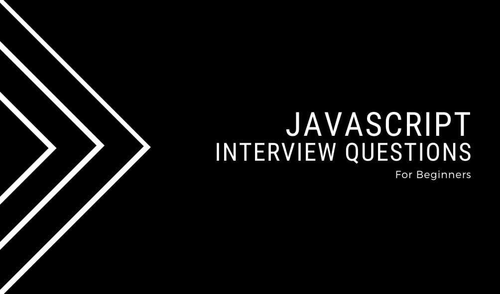 JavaScript interview questions with answers – for beginners