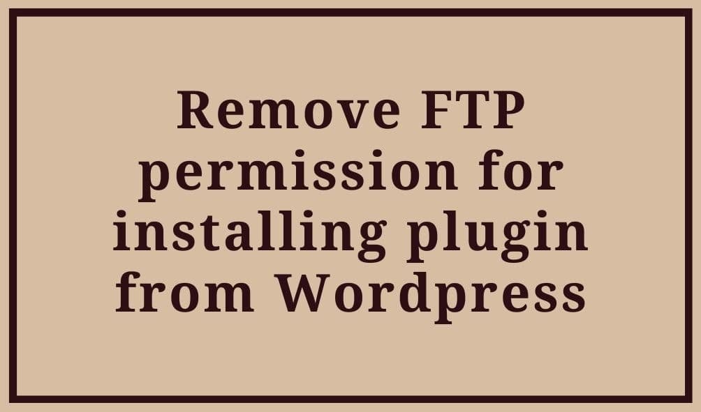 Remove FTP Permission for  installing plugins